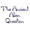 The Ancient Alien Question